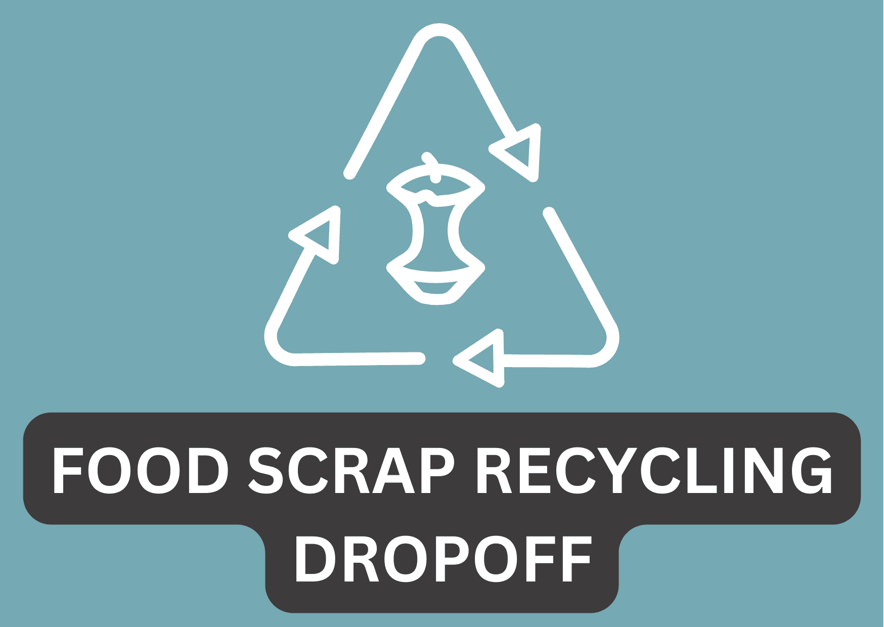 Three arrows surround an apple core and the words Food Scrap Recycling Dropoff